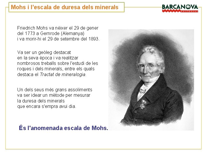 Mohs i l’escala de duresa dels minerals Friedrich Mohs va néixer el 29 de