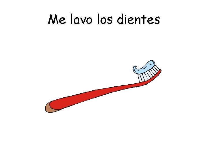 Me lavo los dientes 