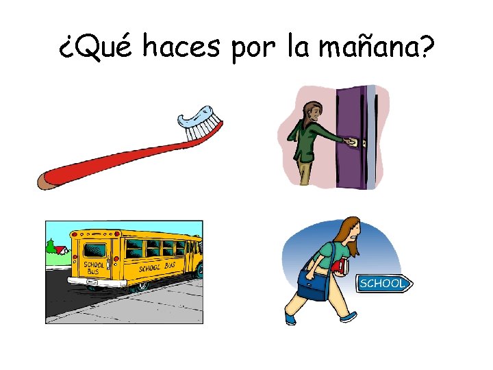 ¿Qué haces por la mañana? 