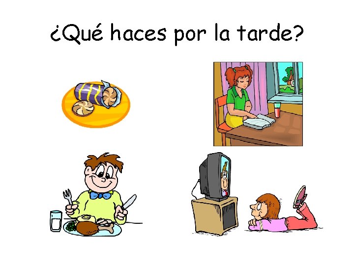 ¿Qué haces por la tarde? 