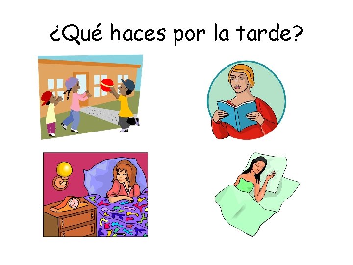 ¿Qué haces por la tarde? 