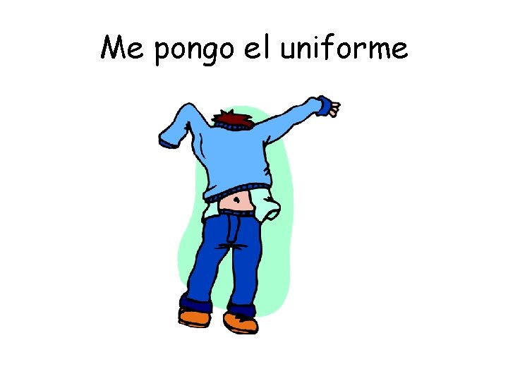 Me pongo el uniforme 