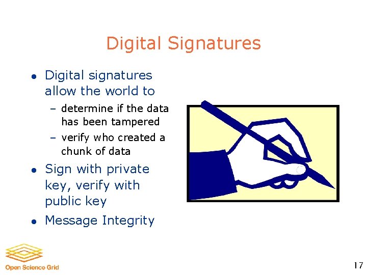 Digital Signatures l Digital signatures allow the world to – determine if the data