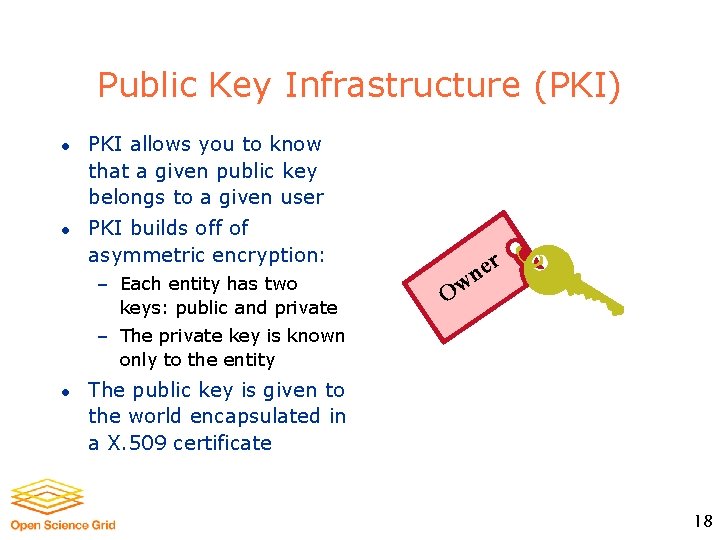 Public Key Infrastructure (PKI) l l PKI allows you to know that a given