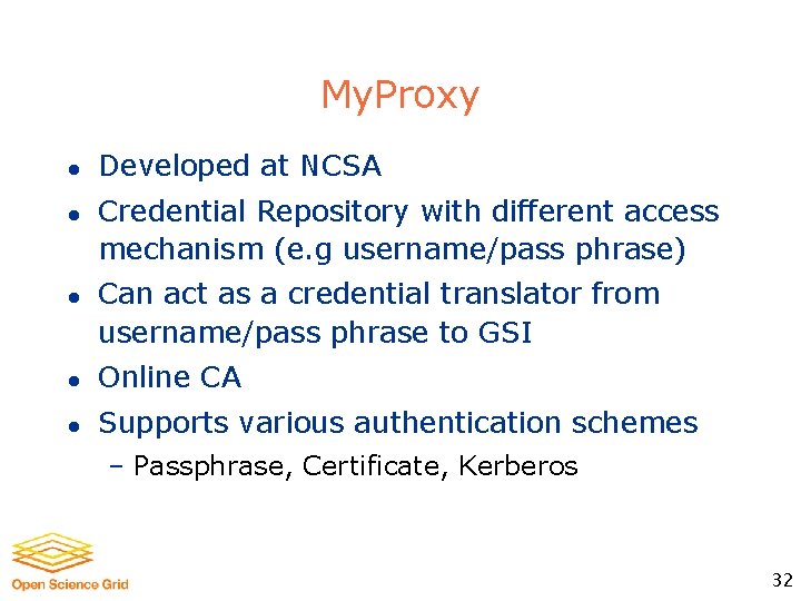 My. Proxy l l l Developed at NCSA Credential Repository with different access mechanism