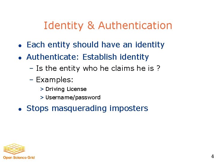 Identity & Authentication l Each entity should have an identity l Authenticate: Establish identity