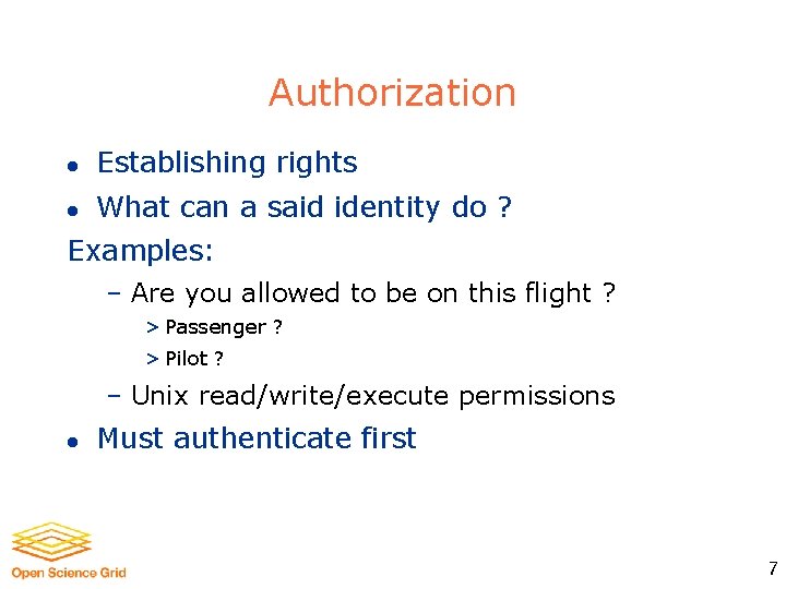 Authorization l Establishing rights l What can a said identity do ? Examples: –