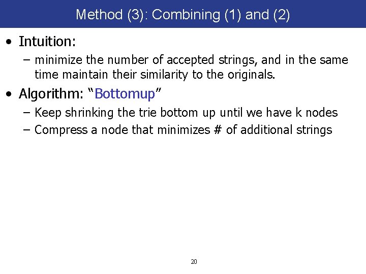 Method (3): Combining (1) and (2) • Intuition: – minimize the number of accepted