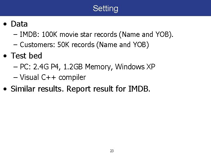 Setting • Data – IMDB: 100 K movie star records (Name and YOB). –