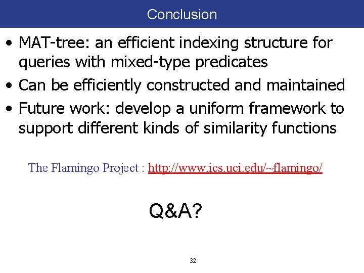 Conclusion • MAT-tree: an efficient indexing structure for queries with mixed-type predicates • Can