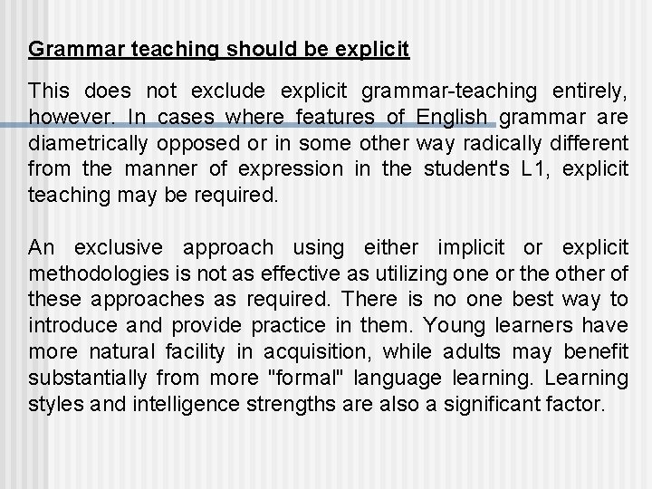 Grammar teaching should be explicit This does not exclude explicit grammar-teaching entirely, however. In