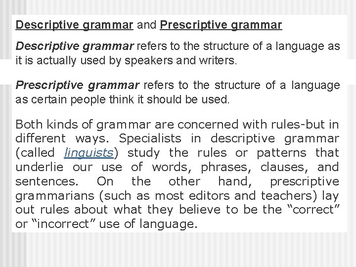 Descriptive grammar and Prescriptive grammar Descriptive grammar refers to the structure of a language