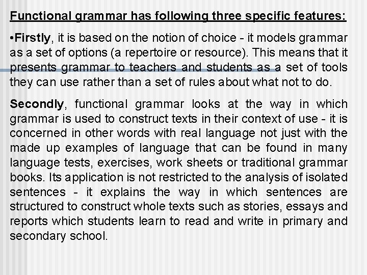 Functional grammar has following three specific features: • Firstly, it is based on the