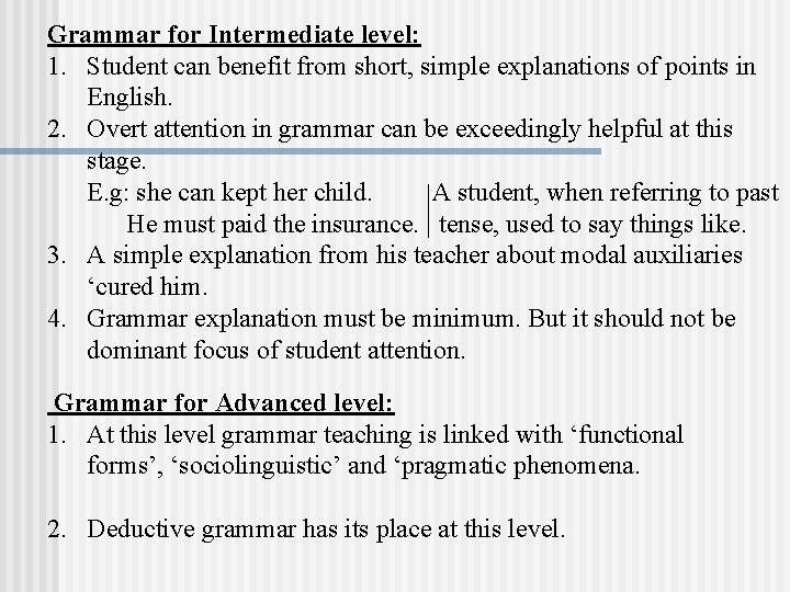 Grammar for Intermediate level: 1. Student can benefit from short, simple explanations of points