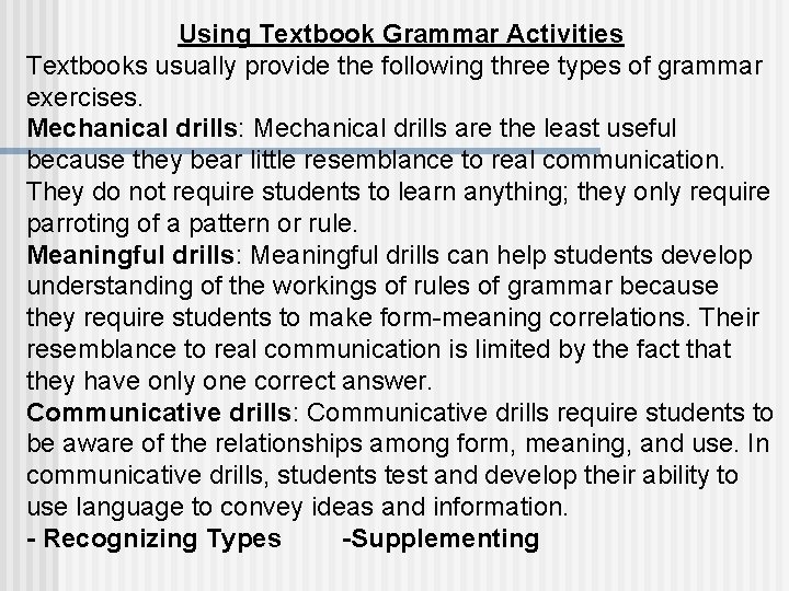 Using Textbook Grammar Activities Textbooks usually provide the following three types of grammar exercises.