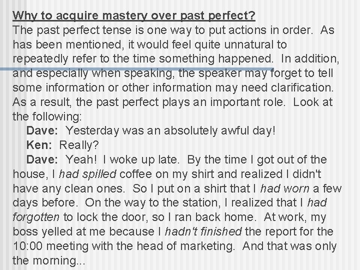 Why to acquire mastery over past perfect? The past perfect tense is one way