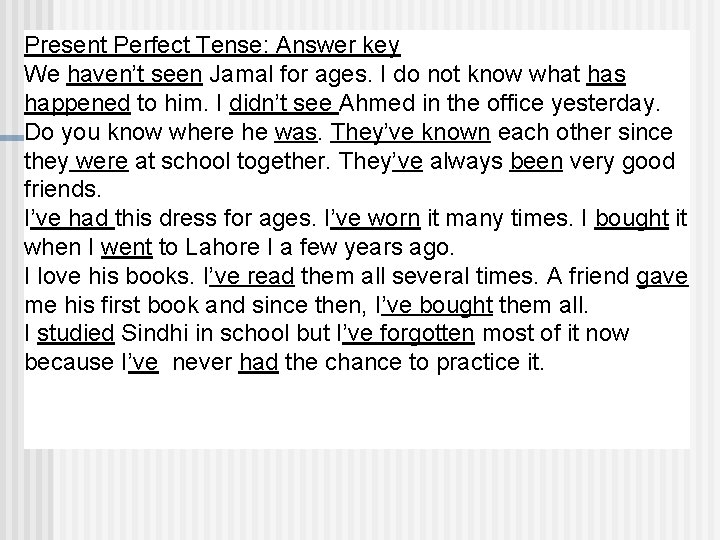 Present Perfect Tense: Answer key We haven’t seen Jamal for ages. I do not