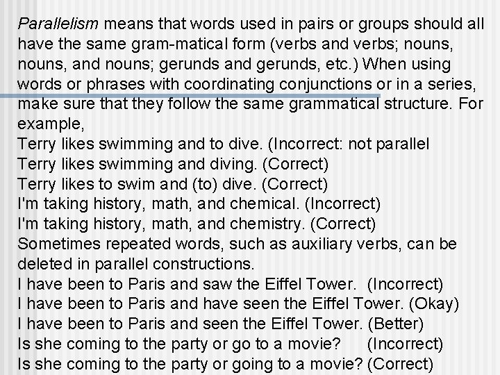 Parallelism means that words used in pairs or groups should all have the same