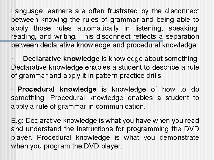 Language learners are often frustrated by the disconnect between knowing the rules of grammar