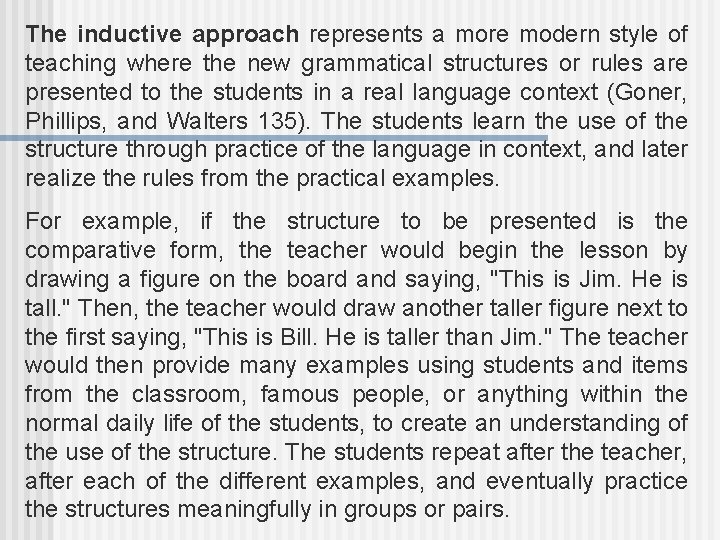 The inductive approach represents a more modern style of teaching where the new grammatical