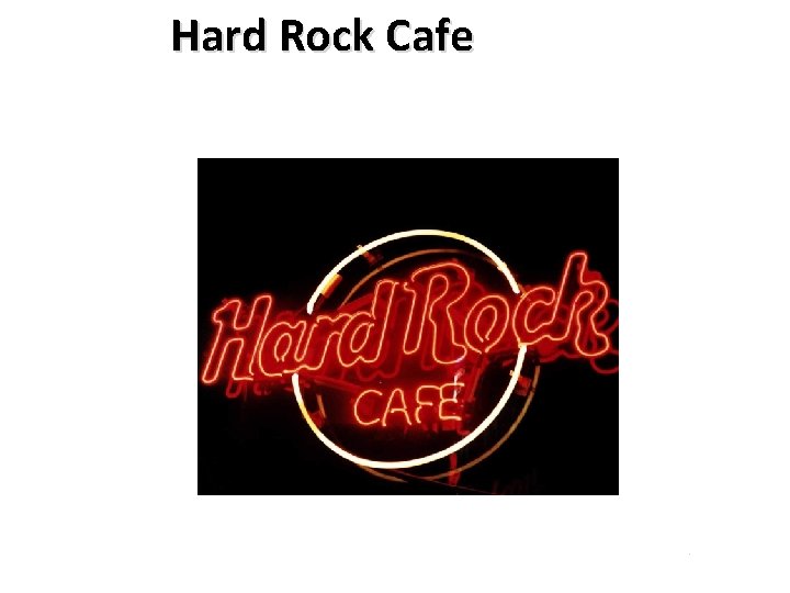 Hard Rock Cafe . 