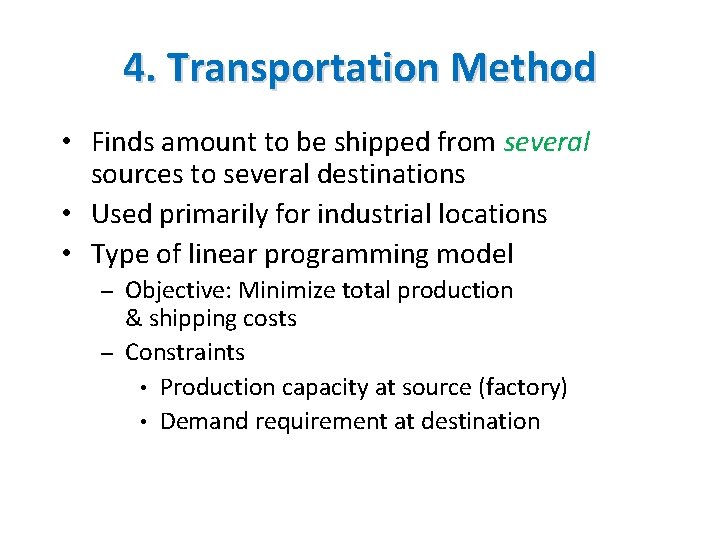 4. Transportation Method • Finds amount to be shipped from several sources to several