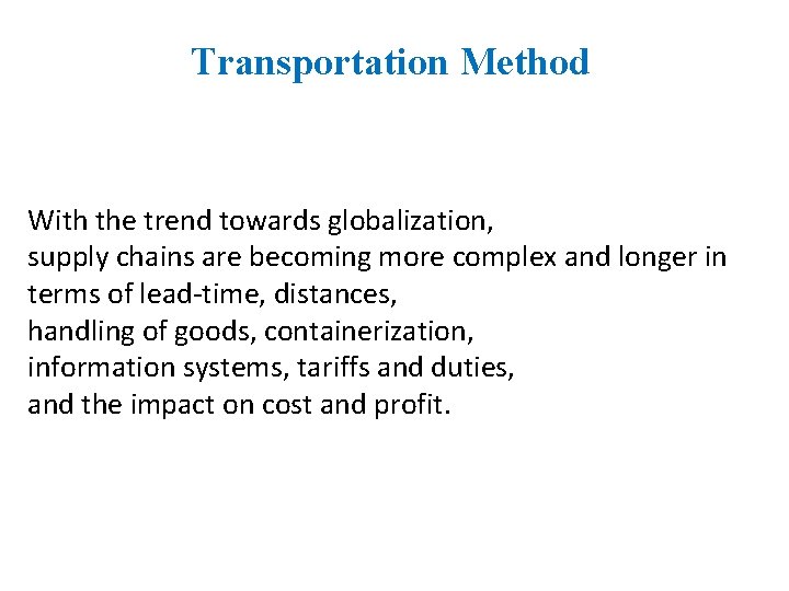 Transportation Method With the trend towards globalization, supply chains are becoming more complex and
