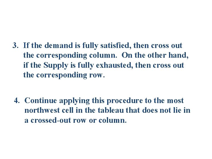 3. If the demand is fully satisfied, then cross out the corresponding column. On