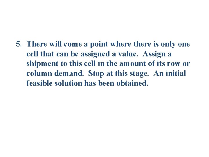 5. There will come a point where there is only one cell that can