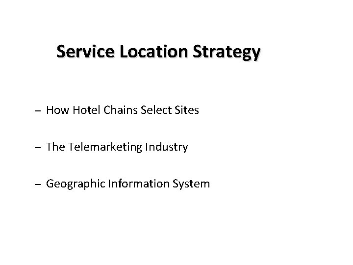 Service Location Strategy – How Hotel Chains Select Sites – The Telemarketing Industry –