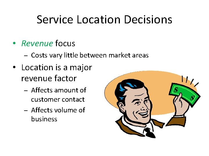 Service Location Decisions • Revenue focus – Costs vary little between market areas •