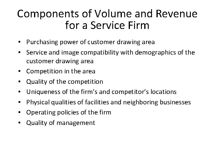 Components of Volume and Revenue for a Service Firm • Purchasing power of customer