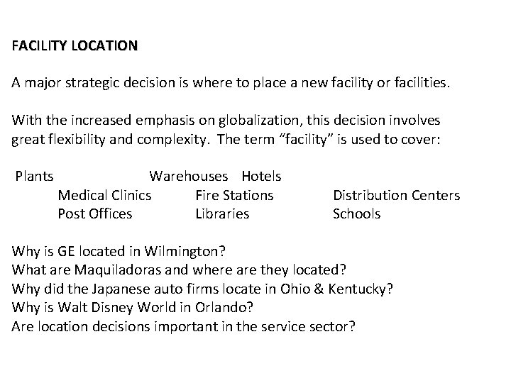  FACILITY LOCATION A major strategic decision is where to place a new facility