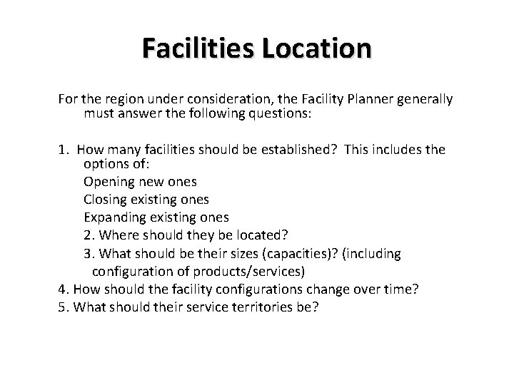 Facilities Location For the region under consideration, the Facility Planner generally must answer the