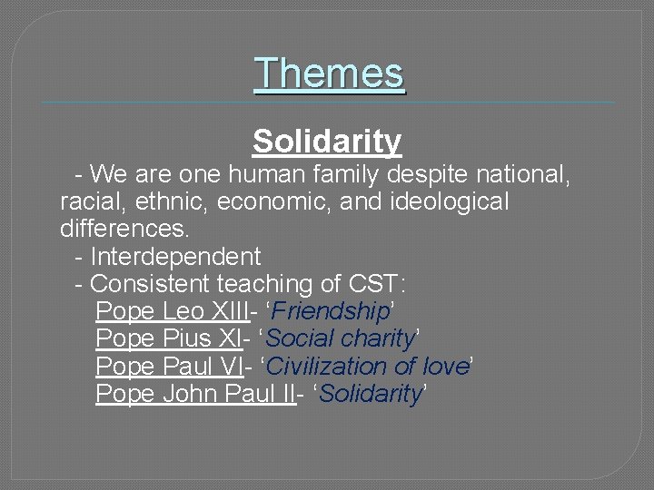 Themes Solidarity - We are one human family despite national, racial, ethnic, economic, and