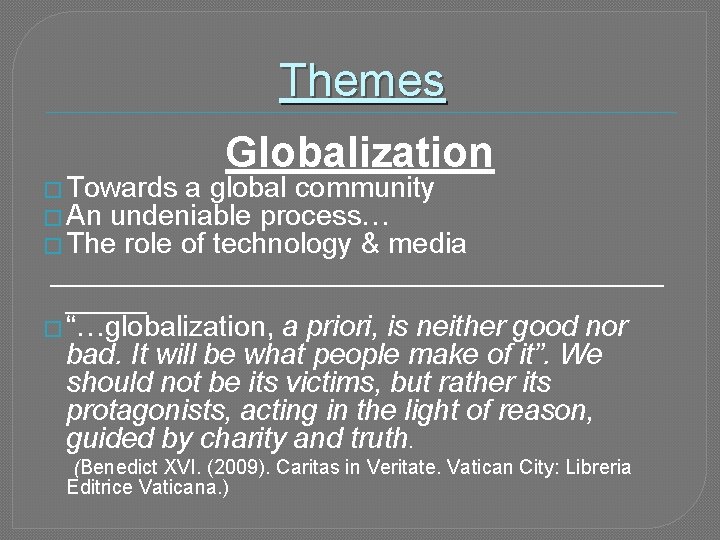 Themes Globalization � Towards a global community � An undeniable process… � The role