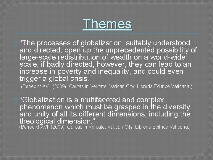 Themes � “The processes of globalization, suitably understood and directed, open up the unprecedented