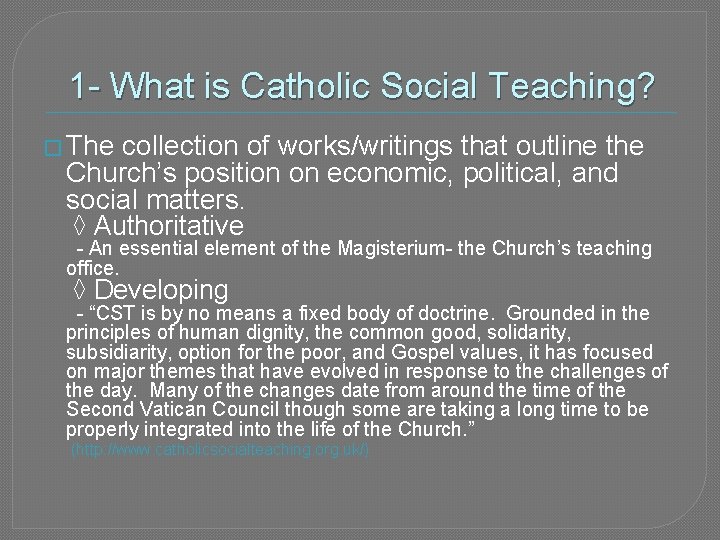 1 - What is Catholic Social Teaching? � The collection of works/writings that outline