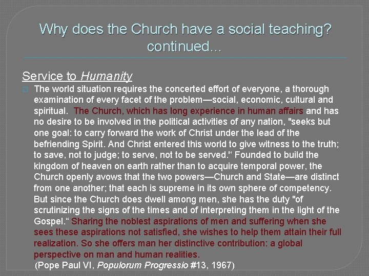 Why does the Church have a social teaching? continued… Service to Humanity The world