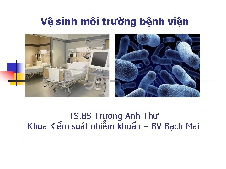 Vệ sinh môi trường bệnh viện TS. BS Trương Anh Thư Khoa Kiểm soát