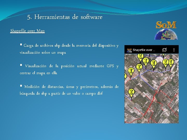 5. Herramientas de software Shapefile over Map § Carga de archivos shp desde la