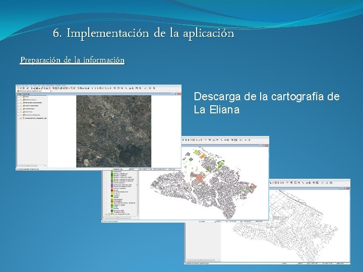 6. Implementación de la aplicación Preparación de la información Descarga de la cartografía de