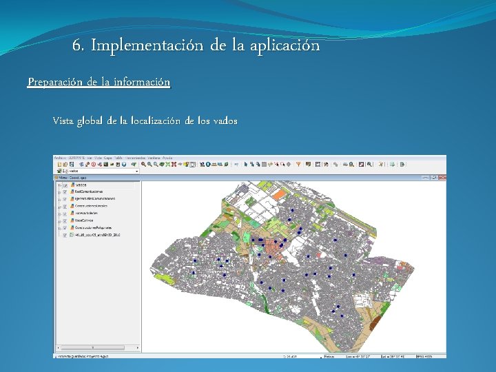 6. Implementación de la aplicación Preparación de la información Vista global de la localización