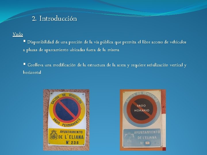 2. Introducción Vado § Disponibilidad de una porción de la vía pública que permita