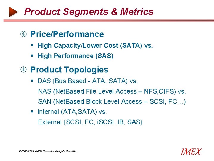 Product Segments & Metrics Price/Performance § High Capacity/Lower Cost (SATA) vs. § High Performance Product Segments & Metrics Price/Performance § High Capacity/Lower Cost (SATA) vs. § High Performance