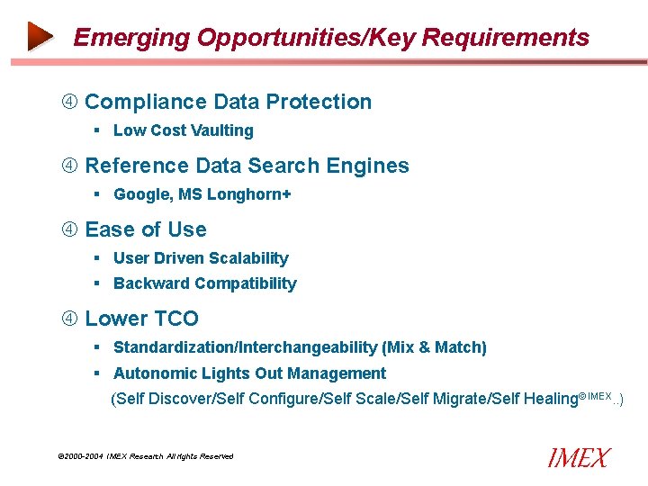 Emerging Opportunities/Key Requirements Compliance Data Protection § Low Cost Vaulting Reference Data Search Engines Emerging Opportunities/Key Requirements Compliance Data Protection § Low Cost Vaulting Reference Data Search Engines