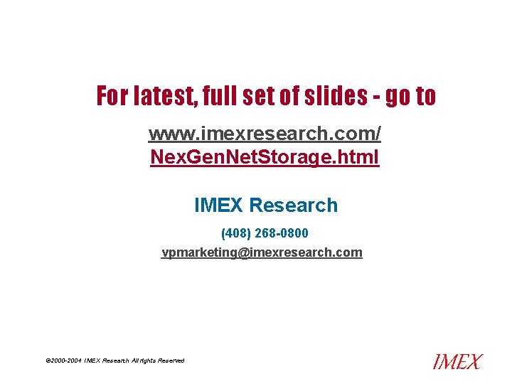 For latest, full set of slides - go to www. imexresearch. com/ Nex. Gen. For latest, full set of slides - go to www. imexresearch. com/ Nex. Gen.