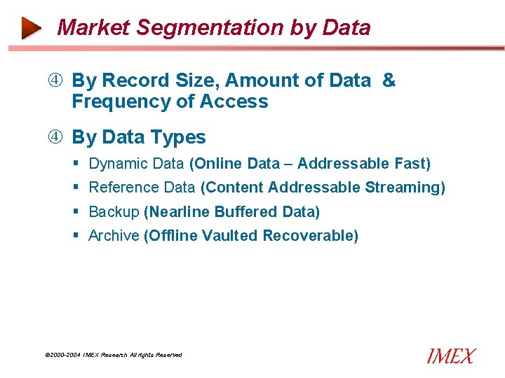 Market Segmentation by Data By Record Size, Amount of Data &. Frequency of Access Market Segmentation by Data By Record Size, Amount of Data &. Frequency of Access