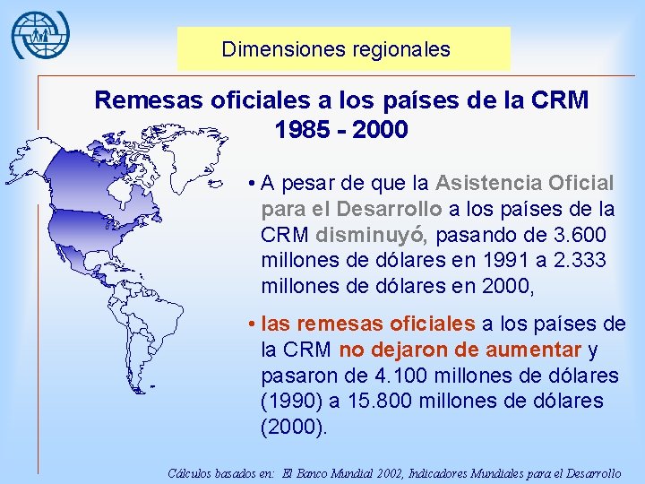 Dimensiones regionales Remesas oficiales a los países de la CRM 1985 - 2000 •