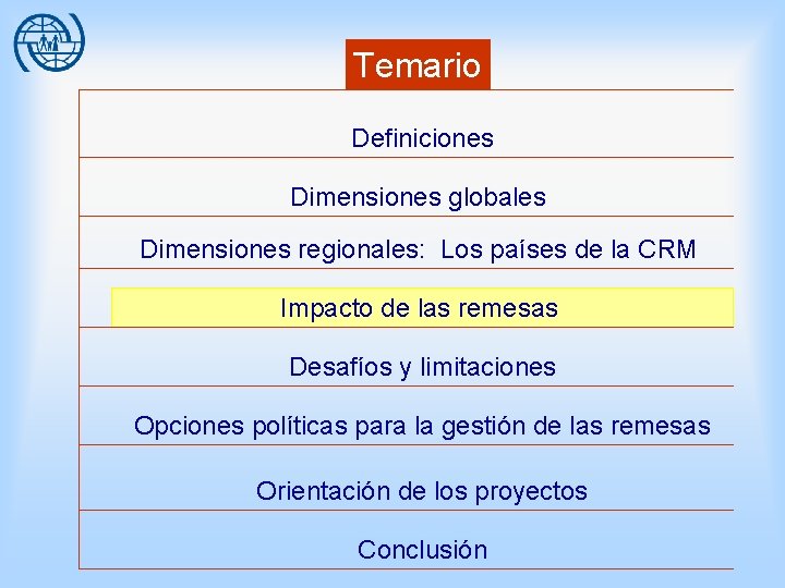 Temario Definiciones Dimensiones globales Dimensiones regionales: Los países de la CRM Impacto de las